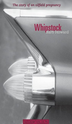 Whipstock: The Story of an Oilfield Pregnancy