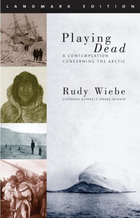 Playing Dead: A Contemplation Concerning the Arctic, 2nd Edition