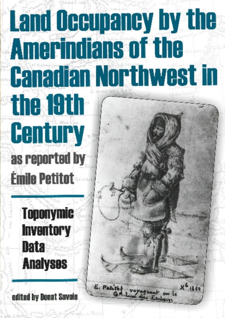 Land Occupancy by the Amerindians of the Canadian Northwest in the 19th Century as reported by eacutemile Petitot