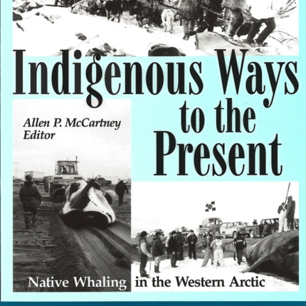 Indigenous Ways to the Present: Native Whaling in the Western Arctic