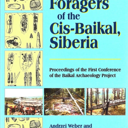 Prehistoric Foragers of the Cis-Baikal, Siberia: Proceedings of the First Conference of the Baikal Archaeological Project