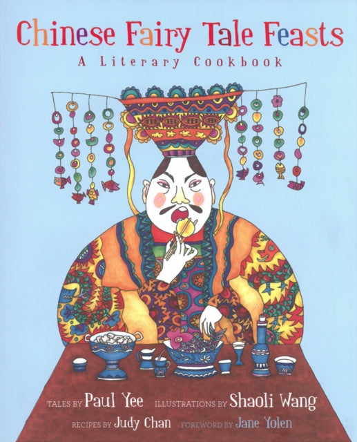 Chinese Fairy Tale Feasts: A Literary Cookbook