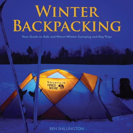 Winter Backpacking: Your Guide to Safe and Warm Winter Camping and Day Trips