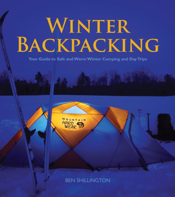 Winter Backpacking: Your Guide to Safe and Warm Winter Camping and Day Trips