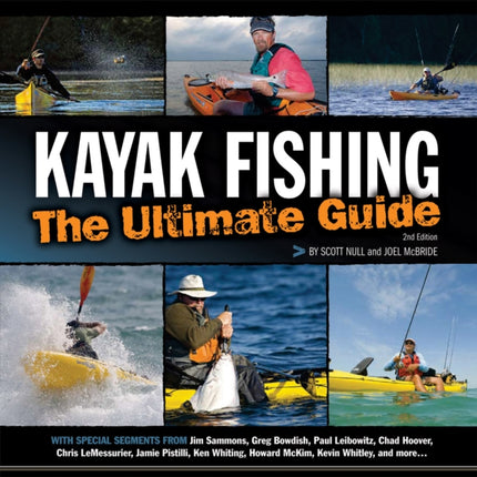 Kayak Fishing: The Ultimate Guide 2nd Edition: The Ultimate Guide 2nd Edition