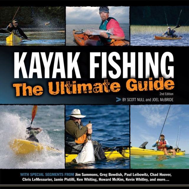 Kayak Fishing: The Ultimate Guide 2nd Edition: The Ultimate Guide 2nd Edition