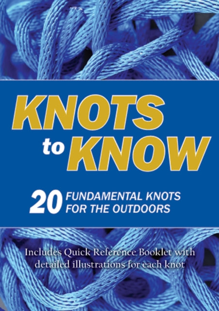 Knots to Know 20 Fundamental Knots for the Outdoors