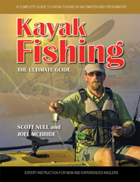 Kayak Fishing the Ultimate Guide A Complete Guide to Kayak Fishing in Saltwater and Freshwater