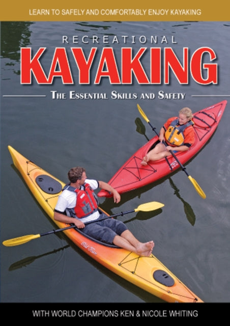 Recreational Kayaking Learn to Safely and Comfortably Enjoy Kayaking with World Champions Ken  Nicole Whiting