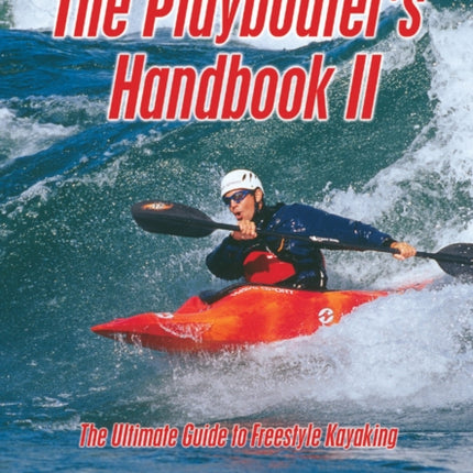 Playboater's Handbook II (2nd Edition): The Ultimate Guide to Freestyle Kayaking