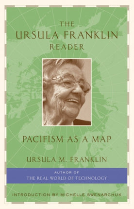 The Ursula Franklin Reader: Pacifism as a Map