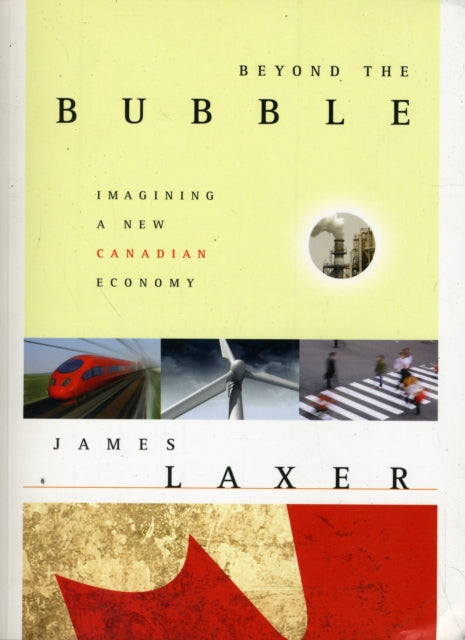 Beyond the Bubble: Imagining a New Canadian Economy