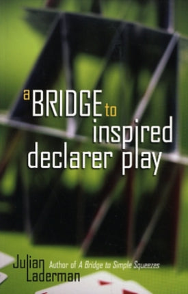 A Bridge to Inspired Declarer Play