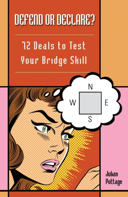 Defend or Declare 72 Deals to Test Your Bridge Skill