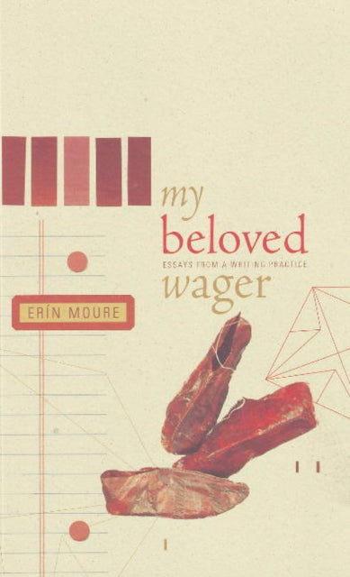 My Beloved Wager: Essays from a Writing Practice