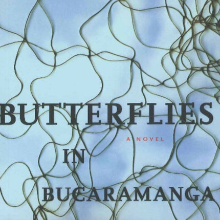 Butterflies in Bucaramanga: A Novel