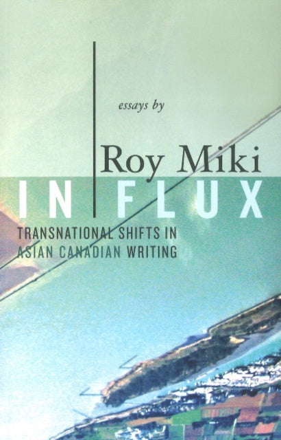 In Flux: Transnational Signs of Asian Canadian Writing