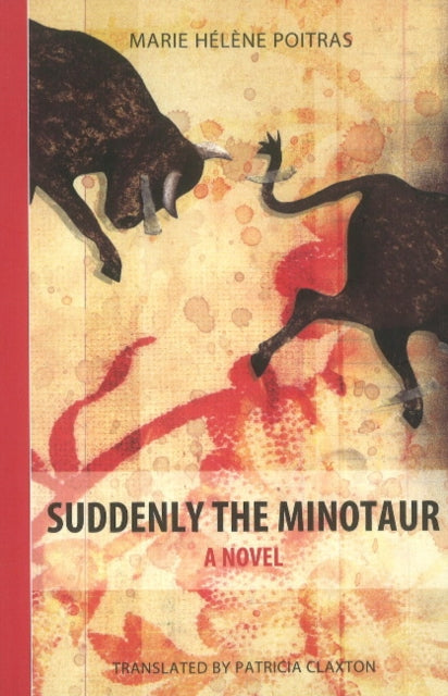 Suddenly The Minotaur: A Novel