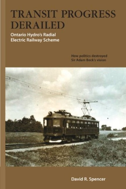 Transit Progress Derailed: Ontario Hydro's Radial Electric Railway Scheme