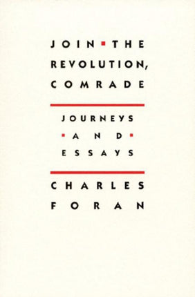 Join the Revolution, Comrade: Journeys and Essays