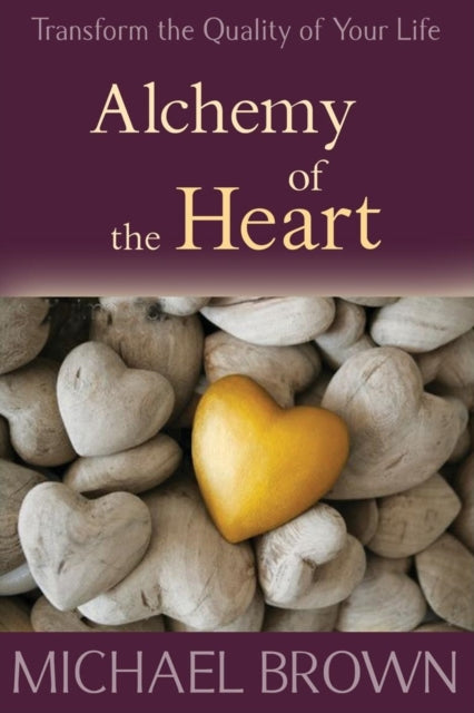 Alchemy of the Heart: Transform Turmoil into Peace Through Emotional Integration