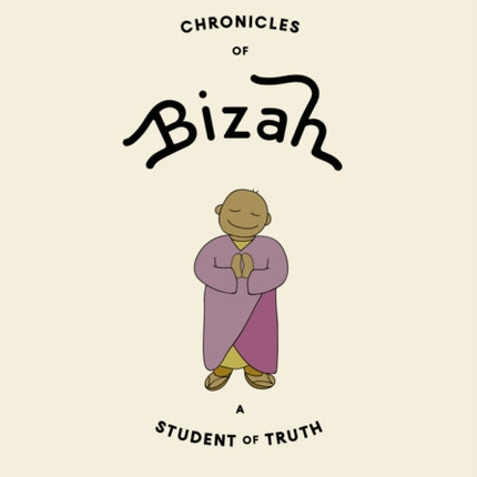 The Chronicles of Bizah, A Student of Truth: A Student of Truth