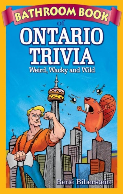 Bathroom Book of Ontario Trivia: Weird, Wacky and Wild