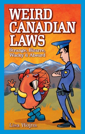 Weird Canadian Laws: Strange, Bizarre, Wacky & Absurd