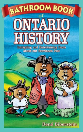 Bathroom Book of Ontario History: Intriguing and Entertaining Facts about our Province's Past