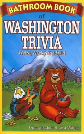 Bathroom Book of Washington Trivia: Weird, Wacky and Wild