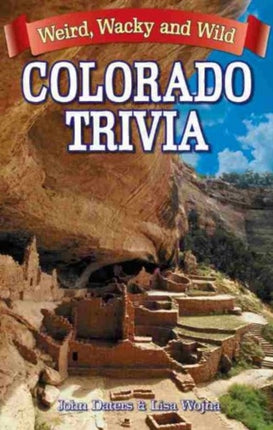 Colorado Trivia: Weird, Wacky & Wild