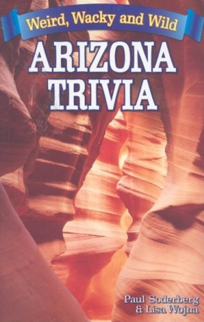 Arizona Trivia: Weird, Wacky and Wild