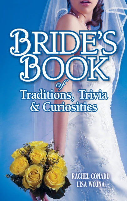 Bride's Book of Traditions,Trivia and Curiosities