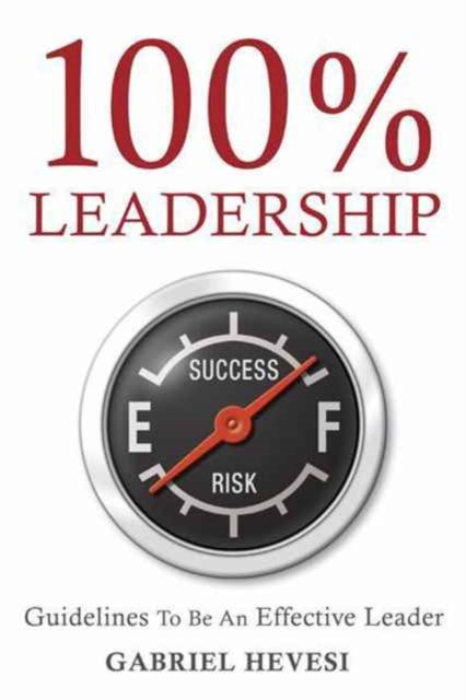 100% Leadership: Guidelines for Successful  Leaders