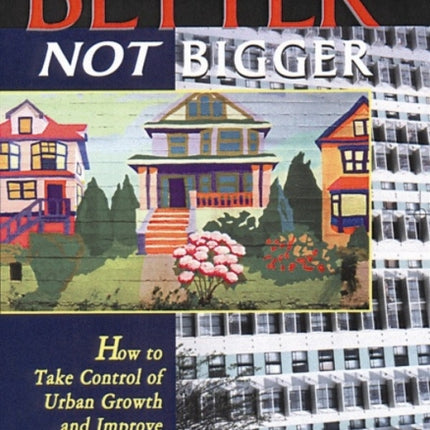 Better NOT Bigger: How to Take Control of Urban