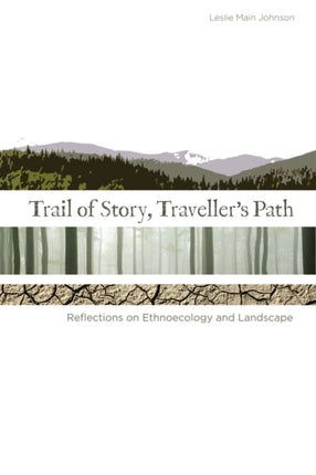 Trail of Story, Travellers’ Path: Reflections on Ethnoecology and Landscape