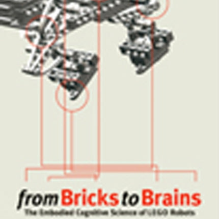 From Bricks to Brains: The Embodied Cognitive Science of LEGO Robots