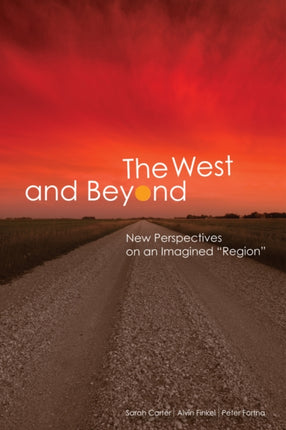 The West and Beyond: New Perspectives on an Imagined “Region”