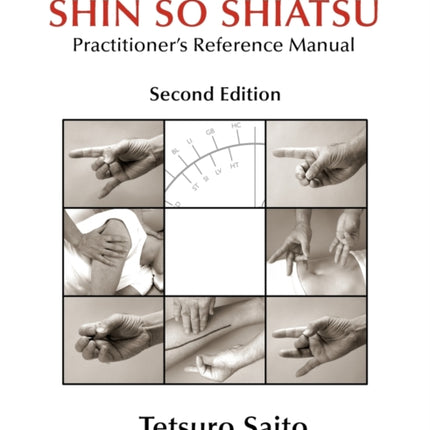 Shin So Shiatsu: Healing the Deeper Meridian Systems - Practitioner's Reference Manual, Second Edition