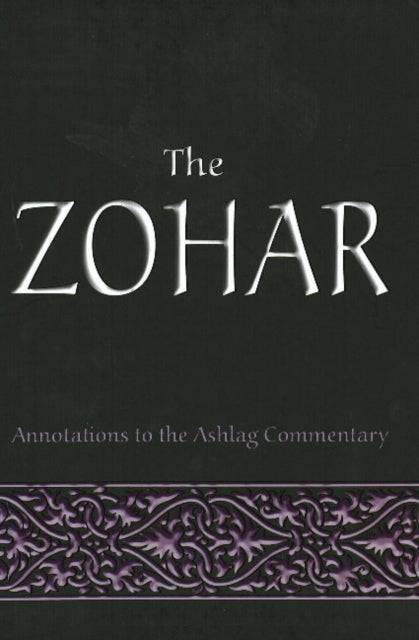 The Zohar: Annotations to the Ashlag Commentary