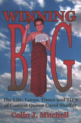 Winning Big: The Life, Loves, Times and Tips of Contest Queen Carol Shaffer