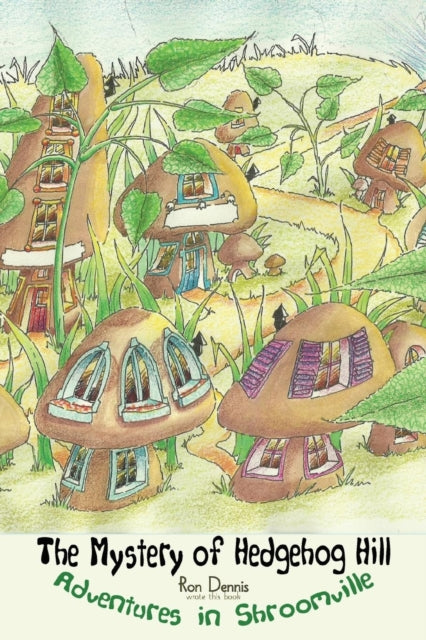 The Mystery of Hedgehog Hill: Adventures in Shroomville