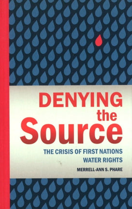 Denying the Source: The Crisis of First Nations Water Rights