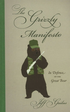 The Grizzly Manifesto: In Defence of the Great Bear