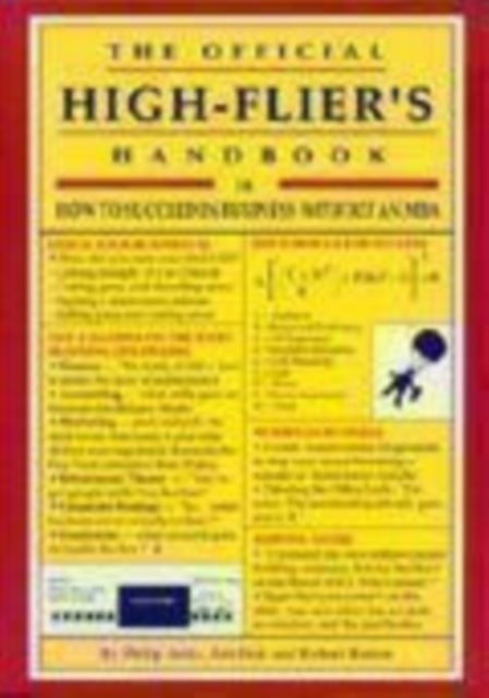 The Official High-flier's Handbook: How to Succeed in Business without an MBA