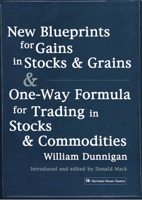 New Blueprints for Gains in Stocks and Grains  OneWay Formula for Trading in Stocks  Commodities