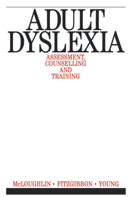 Adult Dyslexia: Assessment, Counselling and Training