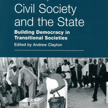 NGOs, Civil Society and the State: Building democracy in transitional societies