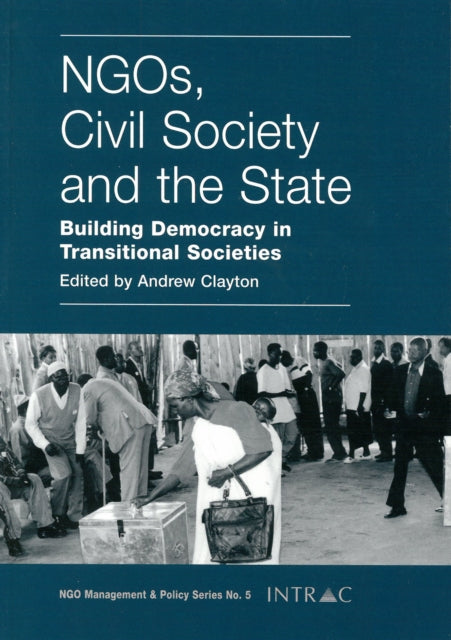 NGOs, Civil Society and the State: Building democracy in transitional societies