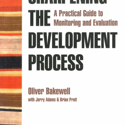 Sharpening the Development Process: A practical guide to monitoring and evaluation